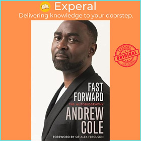 Sách - Fast Forward: The Autobiography : The Hard Road to Football Success by Andrew Cole (UK edition, paperback)