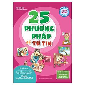 Rèn Luyện Kĩ Năng Sống Dành Cho Học Sinh - 25 Phương Pháp Để Tự Tin (Tái Bản) - Bản Quyền