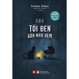 Tối Đen Gần Như Đêm (Tiểu thuyết) - Joanna Bator (Giải thưởng Nike 2013 của Ba Lan) - PN - Nhà Sách Hồng Ân