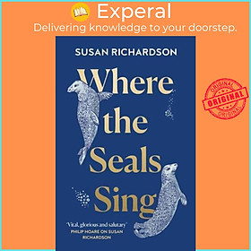 Sách - Where the Seals Sing by Susan Richardson (UK edition, Paperback)