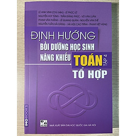 Sách - Định hướng bồi dưỡng học sinh năng khiếu Toán tập 4 - Tổ hợp