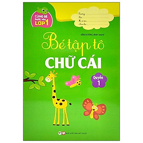 Cùng Bé Bước Vào Lớp 1 - Bé Tập Tô Chữ Cái - Quyển 1