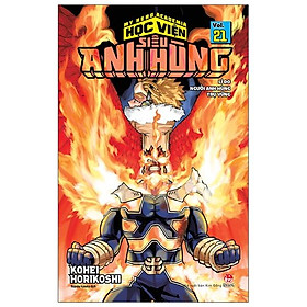 My Hero Academia - Học Viện Siêu Anh Hùng - Tập 21: Lí Do Người Anh Hùng Trụ Vững (Tái Bản 2022)