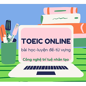 Hình ảnh sách Phần mềm khóa học, luyện đề, luyện từ vựng TOEIC Online bằng trí tuệ nhân tạo