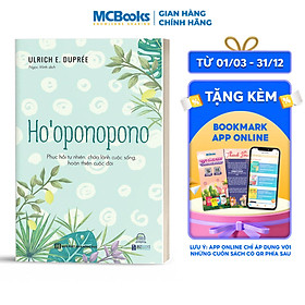 Ho’oponopono - Phục hồi tự nhiên, chữa lành cuộc sống, hoàn thiện cuộc đời