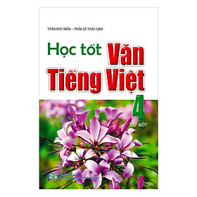 Học Tốt Văn Tiếng Việt 4 Tập 1