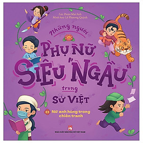 Những người phụ nữ siêu ngầu trong sử Việt tập 2 - Nữ anh hùng trong chiến tranh - Việt Hùng