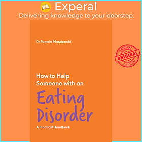 Sách - How to Help Someone with an Eating Dis - A Practical Handbook by Dr Pamela Macdonald (UK edition, paperback)