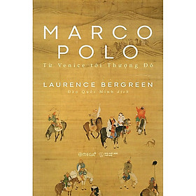 Trạm Đọc | Marco Polo - Từ Venice Tới Thượng Đô - Marco Campanella