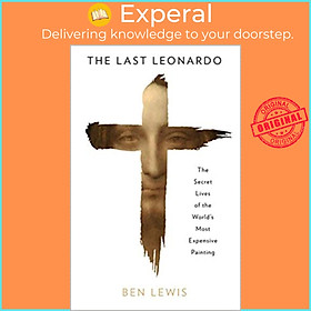 Sách - The Last Leonardo : The Secret Lives of the World's Most Expensive Painting by Ben Lewis (UK edition, paperback)