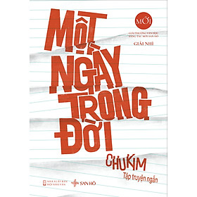 Sách Một Ngày Trong Đời, Văn Học Việt Nam Đương Đại, Giải Nhì Sáng Tác Mới San Hô Books, ChuKim.
