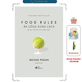 Ăn uống đúng cách: Bộ quy tắc ẩm thực lành mạnh (Food rules)