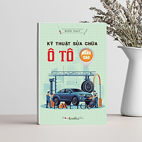 Sách: Kỹ Thuật Sửa Chữa Ô Tô - Nâng Cao