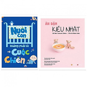 Download sách Sách ăn dặm - Ăn dặm Kiểu Nhật + Sách Nuôi Con Không Phải Cuộc Chiến (Combo 2 cuốn)