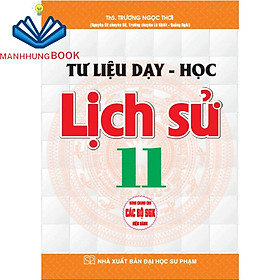 Hình ảnh sách - Tư liệu dạy học - lịch sử 11 (dùng chung cho các bộ sgk hiện hành)