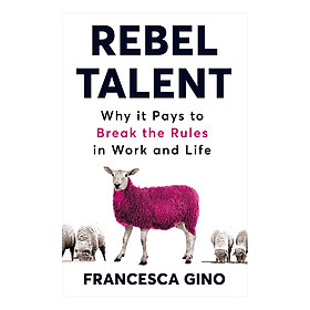 [Download Sách] Rebel Talent: Why it Pays to Break the Rules at Work and in Life (Paperback)