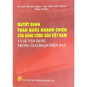 Hình ảnh Quyết định toàn quốc kháng chiến của Đảng Cộng sản Việt Nam và sự vận dụng trong giai đoạn hiện nay (xuất bản 2014)