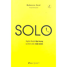 Solo - Nghệ Thuật Tập Trung Và Làm Việc Một Mình