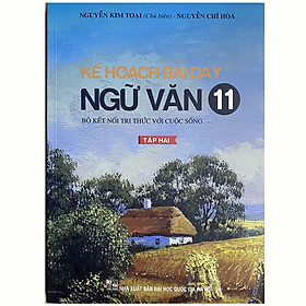 Hình ảnh Kế hoạch bài dạy ngữ văn 11 Tập 2 - Bộ kết nối tri thức với cuộc sống