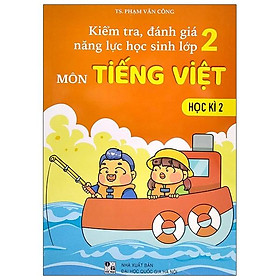 Kiểm Tra, Đánh Giá Năng Lực Học Sinh Lớp 2 - Môn Tiếng Việt - Học Kì 2