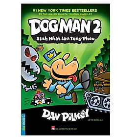 Dog Man 2 - Sinh nhật lộn tùng phèo (bìa mềm)