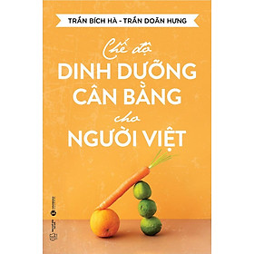 Chế độ dinh dưỡng cân bằng cho người Việt - Bản Quyền