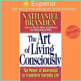 Sách - The Art of Living Consciously : The Power of Awareness to Transform  by Nathaniel Branden (US edition, paperback)