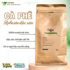 [500GR] Cà phê Robusta Đaklak CAO FOOD từ 100% hạt cà phê robusta chín - đặc sản chế biến ướt Tây Nguyên cao cấp