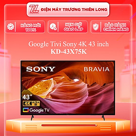 Google Tivi Sony 4K 43 inch KD-43X75K VN3 - Hàng chính hãng