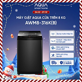 Máy giặt Aqua 8 kg AWM8-316K(B) - Bảo hành 2 năm - Hỗ trợ lắp đặt - Hàng chính hãng