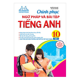 The Langmaster - Chinh Phục Ngữ Pháp Và Bài Tập Tiếng Anh Lớp 10 Tập 1 (Có Đáp Án)