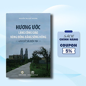 Hương Ước Làng Công Giáo Vùng Đồng Bằng Sông Hồng - Lịch Sử Và Hiện Tại 