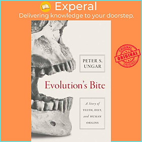 Sách - Evolution's Bite - A Story of Teeth, t, and Human Origins by Peter Ungar (UK edition, hardcover)