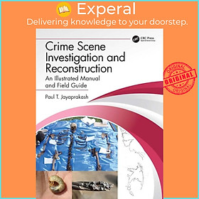 Sách - Crime Scene Investigation and Reconstruction - An Illustrated Manu by Paul T. Jayaprakash (UK edition, paperback)