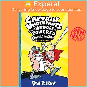 Sách - Captain Underpants: Two Wedgie-Powered Novels in One (Full Colour!) by Dav Pilkey (UK edition, paperback)