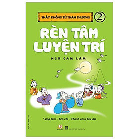 Sách Thầy Khổng Tử Thân Thương - Tập 2: Rèn Tâm Luyện Trí