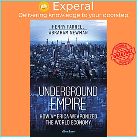 Hình ảnh Sách - Underground Empire - How America Weaponized the World Economy by Henry Farrell (UK edition, hardcover)