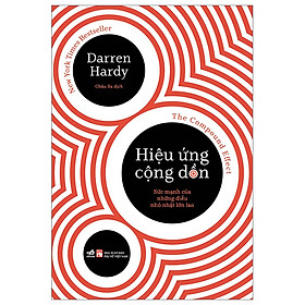 Hiệu Ứng Cộng Dồn - Sức Mạnh Của Những Điều Nhỏ Nhặt Lớn Lao ( Cuốn Sách Tạo Thói Quen Đặt Mục Tiêu Nhỏ Tạo Thành Quả Lớn)