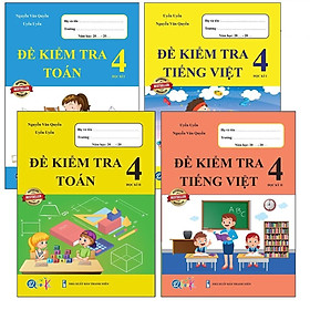 Combo Đề Kiểm Tra Lớp 4 Cả Năm - Toán và Tiếng Việt (4 quyển)