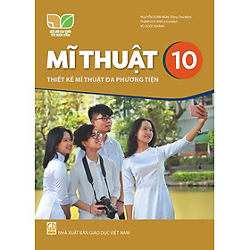 Sách giáo khoa Mĩ Thuật 10- Thiết Kế Mĩ Thuật Đa Phương Tiện- Kết Nối Tri Thức Với Cuộc Sống - Cty Sách & Thiết Bị Trường Học TP.HCM