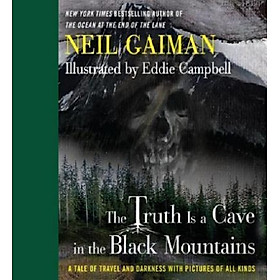 Hình ảnh sách The Truth Is a Cave in the Black Mountains : A Tale of Travel and Darkness with Pictures of All Kinds