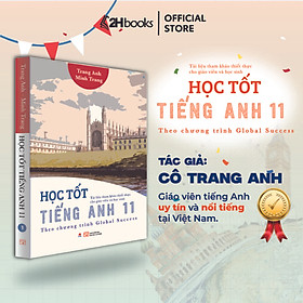 Sách Học Tốt Tiếng Anh 11 Theo chương trình Global Success  Tài liệu tham khảo thiết thực cho giáo viên và học sinh, TB 2024, 2HBooks