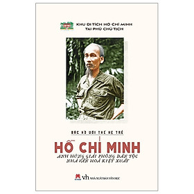 [Download Sách] Bác Hồ Với Thế Hệ Trẻ - Hồ Chí Minh Anh Hùng Giải Phóng Dân Tộc Nhà Văn Hóa Kiệt Xuất