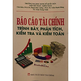 [Download Sách] Sách Báo Cáo Tài Chính: Trình Bày, Phân Tích Kiểm Tra Và Kiểm Toán