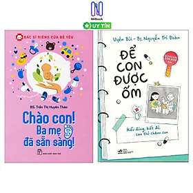 Combo 2 Cuốn  Bác Sĩ Riêng Của Bé Yêu - Chào Con! Ba Mẹ Đã Sẵn Sàng +  Để Con Được Ốm (Tặng kèm Bookmark Happy Life)