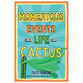 Momentous Events In The Life Of A Cactus - Đang cập nhật