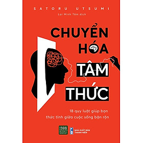 Chuyển Hóa Tâm Thức - 18 Quy Luật Giúp Bạn Thức Tỉnh Giữa Cuộc Sống Bận Rộn