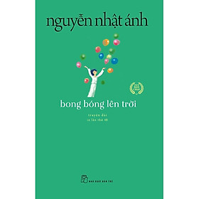 Bong Bóng Lên Trời - Truyện Dài (Tái Bản)