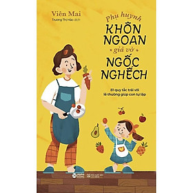 [ThangLong Bookstore]Phụ huynh khôn ngoan giả vờ ngốc nghếch