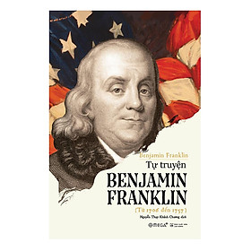 Tự Truyện Benjamin Franklin Tái Bản  Tặng Kèm Bookmark Tuyệt Đẹp
